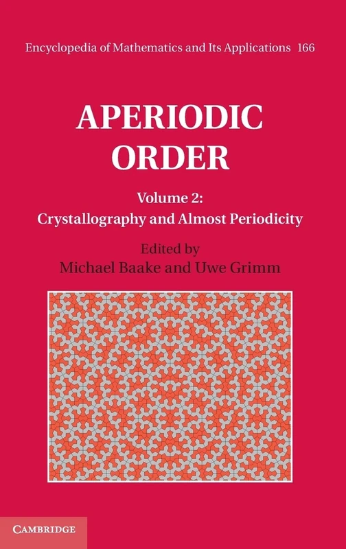 Aperiodic Order: Volume 2, Crystallography and Applications (Encyclopedia of Mathematics & Its Applications)