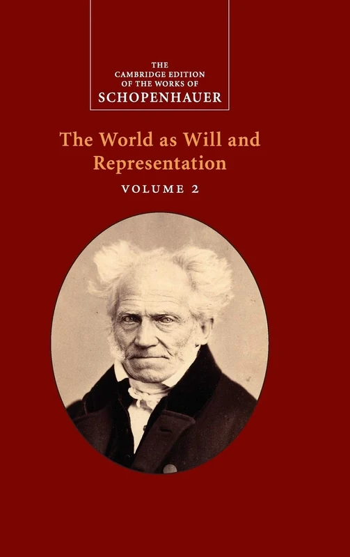 Schopenhauer: The World as Will and Representation: Volume 2 (The Cambridge Edition of the Works of Schopenhauer)