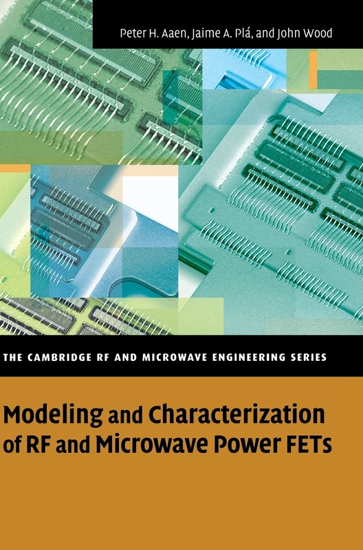 Modeling and Characterization of RF and Microwave Power FETs (The Cambridge RF and Microwave Engineering Series)
