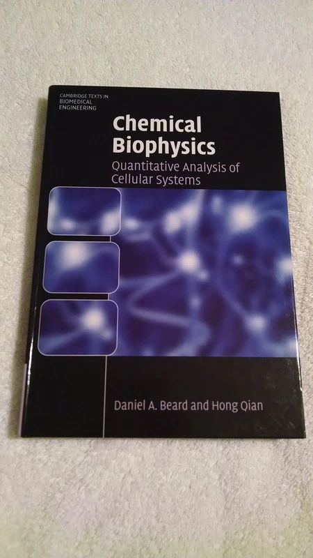 Chemical Biophysics: Quantitative Analysis of Cellular Systems (Cambridge Texts in Biomedical Engineering)