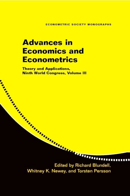 Advances in Economics and Econometrics: Theory and Applications, Ninth World Congress: Vol. 3 (Econometric Society Monographs) (Econometric Society Monographs, Series Number 43)