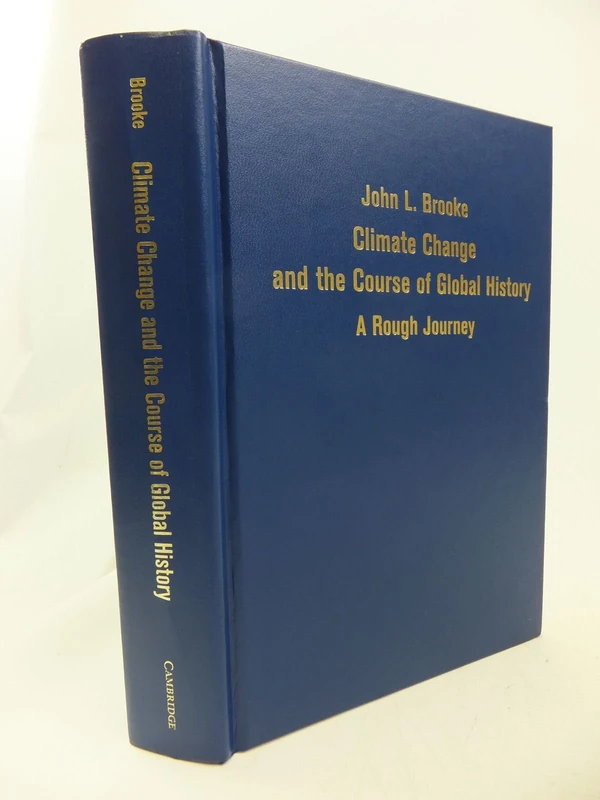Climate Change and the Course of Global History: A Rough Journey (Studies in Environment and History)