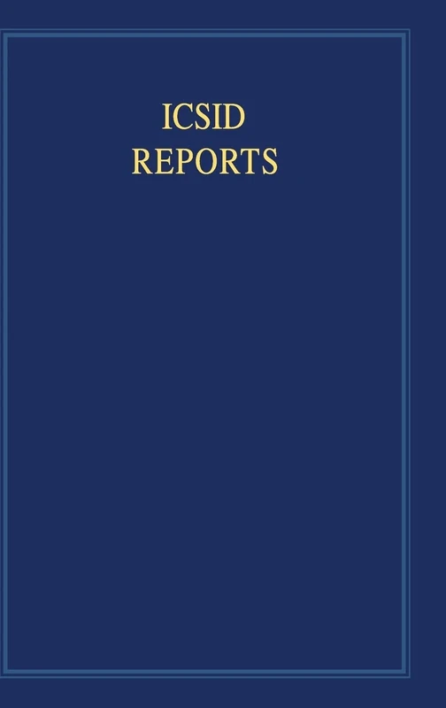 ICSID Reports: Volume 11 (International Convention on the Settlement of Investment Disputes Reports)