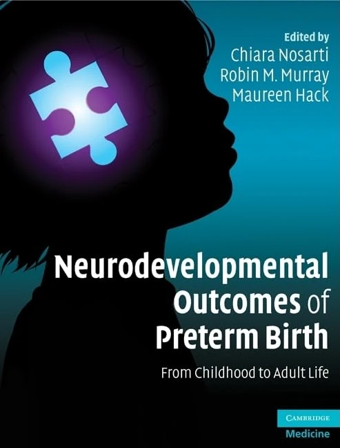 Neurodevelopmental Outcomes of Preterm Birth: From Childhood to Adult Life (Cambridge Medicine (Hardcover))