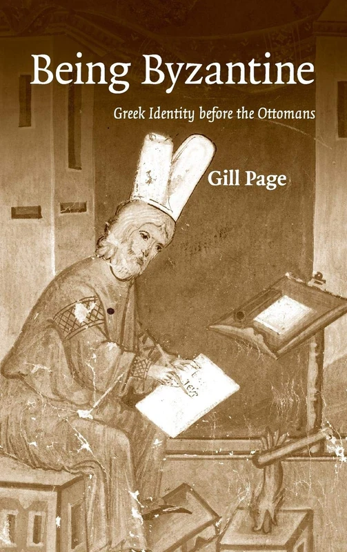 Being Byzantine: Greek Identity Before the Ottomans, 1200–1420