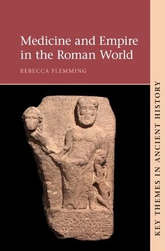 Medicine and Empire in the Roman World (Key Themes in Ancient History)