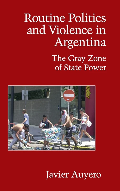 Routine Politics and Violence in Argentina: The Gray Zone of State Power (Cambridge Studies in Contentious Politics) - Image 1