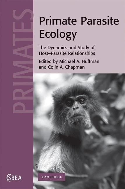 Primate Parasite Ecology: The Dynamics and Study of Host-Parasite Relationships (Cambridge Studies in Biological and Evolutionary Anthropology): Series Number 57