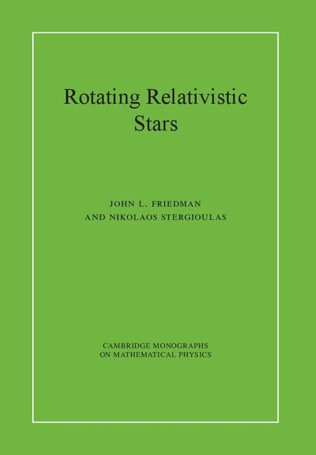 Rotating Relativistic Stars (Cambridge Monographs on Mathematical Physics)