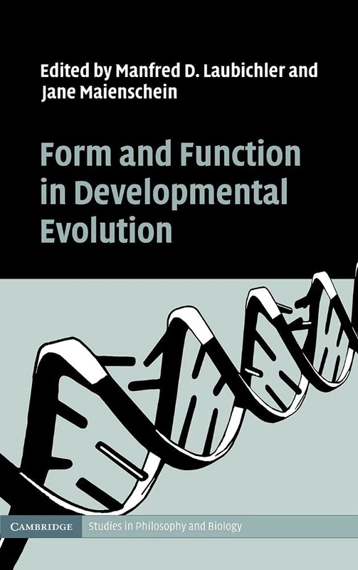 Form and Function in Developmental Evolution (Cambridge Studies in Philosophy and Biology)