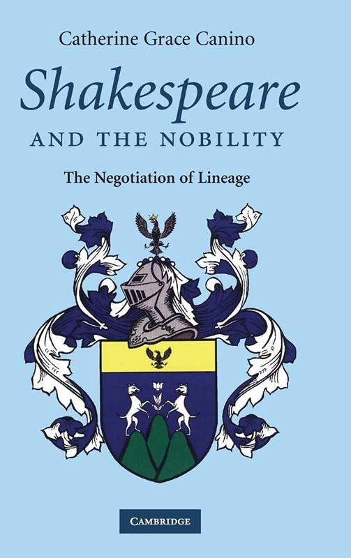Shakespeare and the Nobility: The Negotiation of Lineage