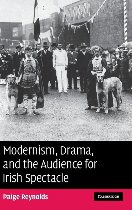 Modernism, Drama, and the Audience for Irish Spectacle