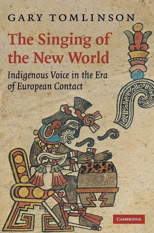 The Singing of the New World: Indigenous Voice in the Era of European Contact: 15 (New Perspectives in Music History and Criticism, Series Number 15) - Image 1