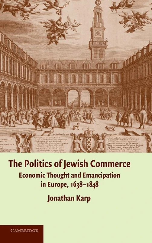 The Politics of Jewish Commerce: Economic Thought and Emancipation in Europe, 1638–1848