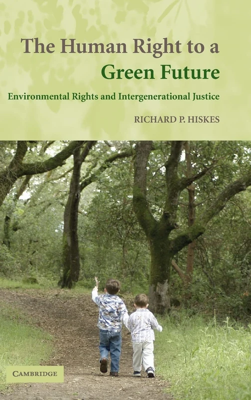 The Human Right to a Green Future: Environmental Rights and Intergenerational Justice