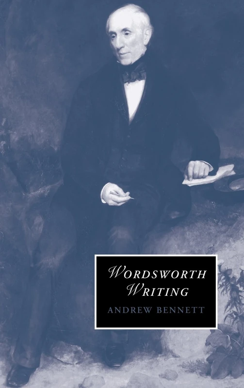 Wordsworth Writing: 72 (Cambridge Studies in Romanticism, Series Number 72)