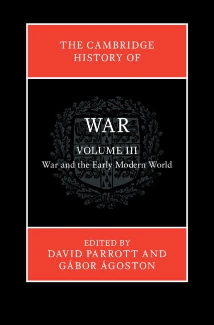 The Cambridge History of War: Volume 3, War and the Early Modern World