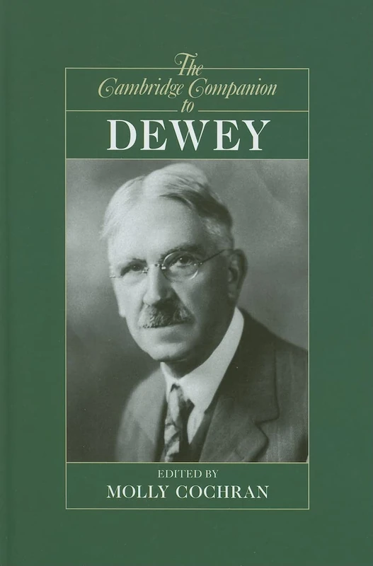 The Cambridge Companion to Dewey (Cambridge Companions to Philosophy)