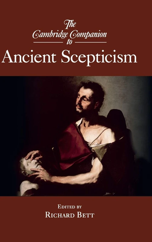 The Cambridge Companion to Ancient Scepticism (Cambridge Companions to Philosophy)