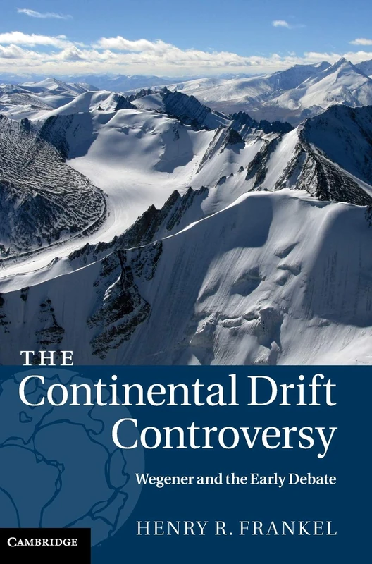 The Continental Drift Controversy: Wegener and the Early Debate: Volume 1 (The Continental Drift Controversy 4 Volume Hardback Set)