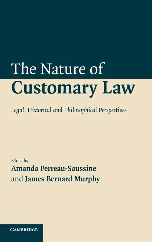 The Nature of Customary Law: Legal, Historical and Philosophical Perspectives