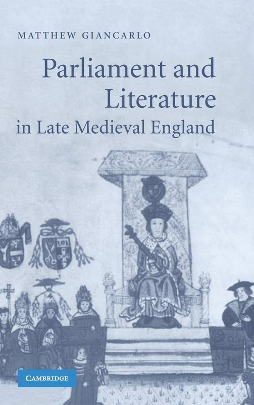 Parliament and Literature in Late Medieval England: 64 (Cambridge Studies in Medieval Literature, Series Number 64)