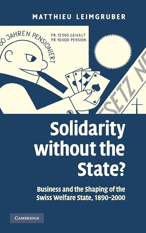 Solidarity without the State?: Business and the Shaping of the Swiss Welfare State, 1890–2000 - Image 1