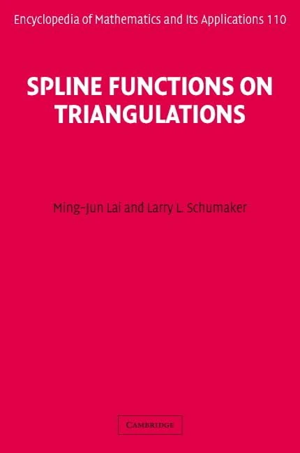 Spline Functions on Triangulations: 110 (Encyclopedia of Mathematics and its Applications, Series Number 110)
