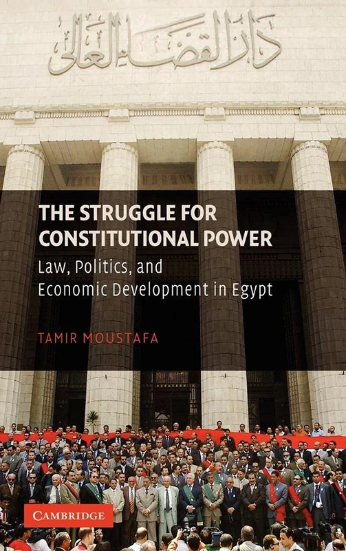 The Struggle for Constitutional Power: Law, Politics, and Economic Development in Egypt