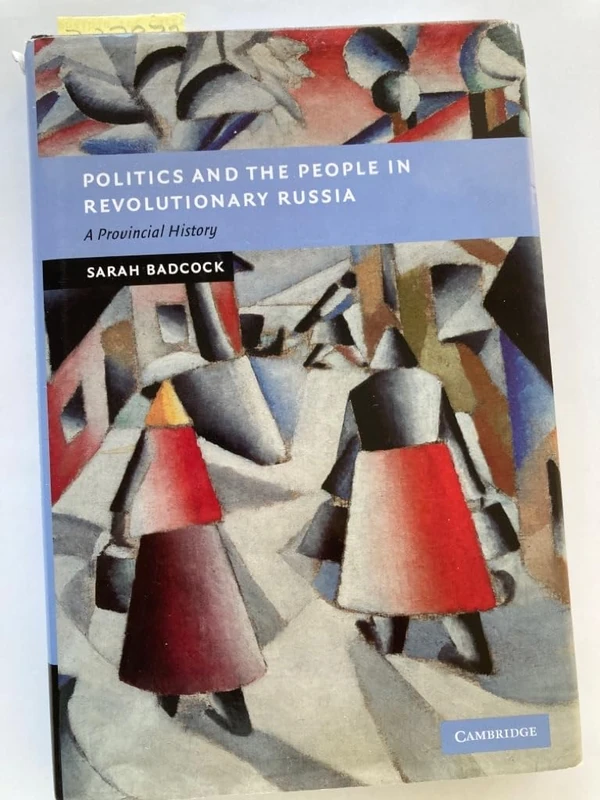 Politics and the People in Revolutionary Russia: A Provincial History (New Studies in European History) - Image 1