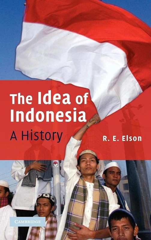 The Idea of Indonesia: A History