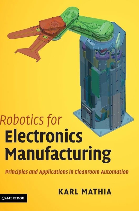 Robotics for Electronics Manufacturing: Principles and Applications in Cleanroom Automation