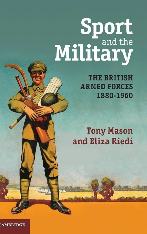 Sport and the Military: The British Armed Forces 1880–1960
