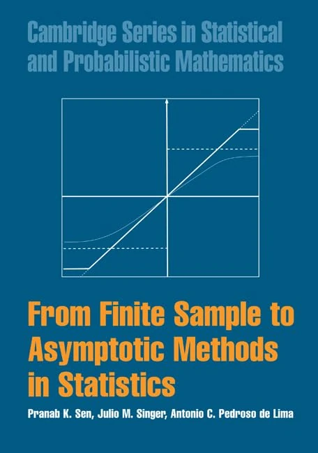 From Finite Sample to Asymptotic Methods in Statistics (Cambridge Series in Statistical and Probabilistic Mathematics): 29 (Cambridge Series in ... Probabilistic Mathematics, Series Number 29)