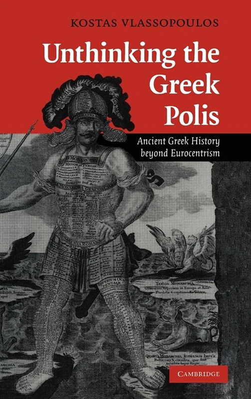 Unthinking the Greek Polis: Ancient Greek History beyond Eurocentrism