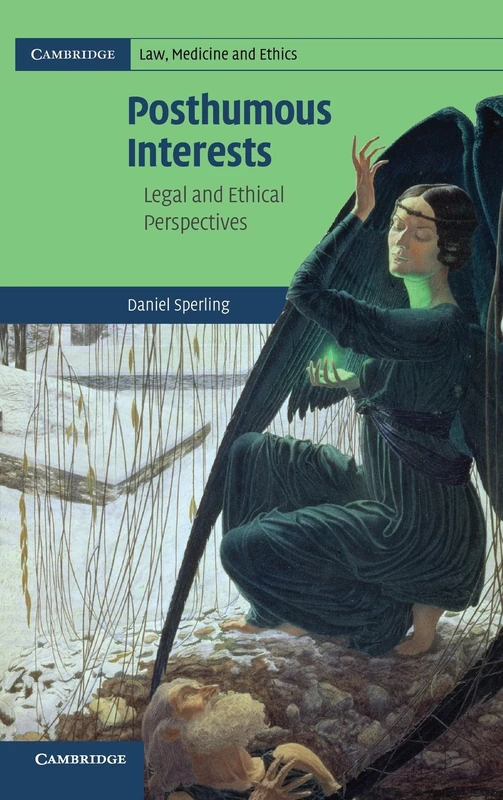Posthumous Interests: Legal and Ethical Perspectives (Cambridge Law, Medicine and Ethics, Series Number 7) - Image 1