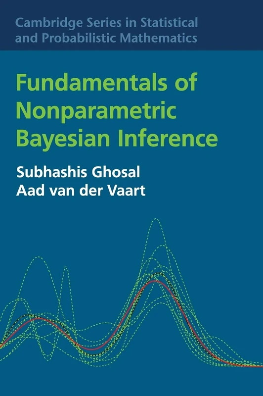 Fundamentals of Nonparametric Bayesian Inference: 44 (Cambridge Series in Statistical and Probabilistic Mathematics, Series Number 44)