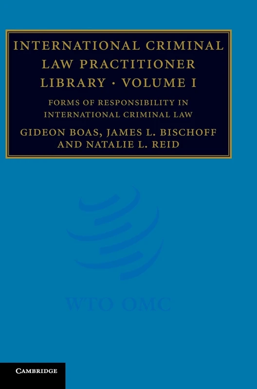 International Criminal Law Practitioner Library: Volume 1