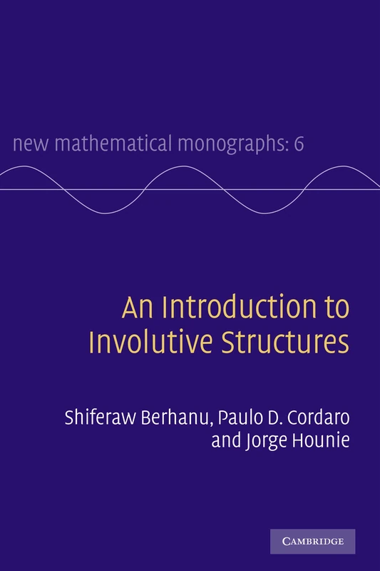 An Introduction to Involutive Structures: 6 (New Mathematical Monographs, Series Number 6)
