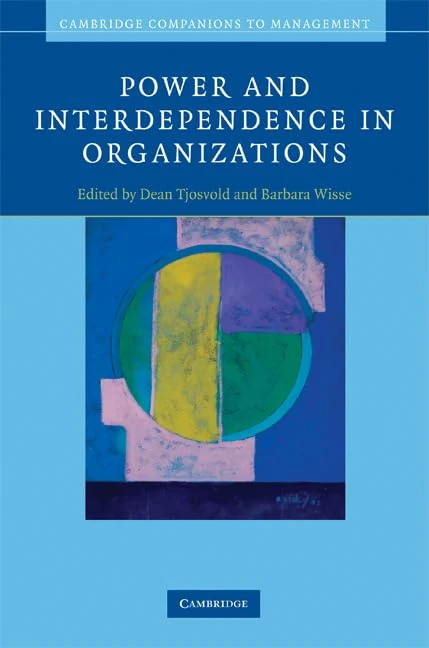 Power and Interdependence in Organizations (Cambridge Companions to Management)