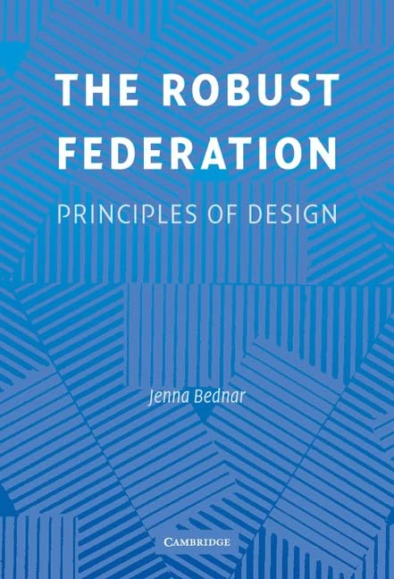 The Robust Federation: Principles of Design (Political Economy of Institutions and Decisions) - Image 1
