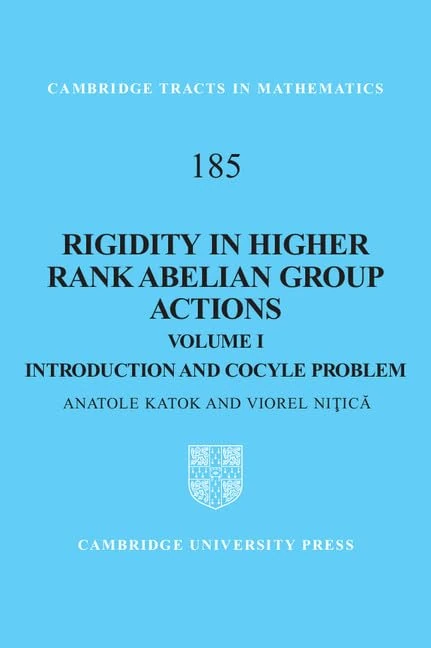 Rigidity in Higher Rank Abelian Group Actions: Volume 1, Introduction and Cocycle Problem (Cambridge Tracts in Mathematics): 185 (Cambridge Tracts in Mathematics, Series Number 185)