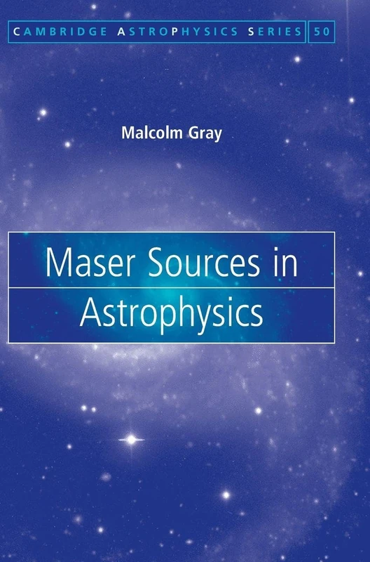 Maser Sources in Astrophysics: Series Number 50 (Cambridge Astrophysics, Series Number 50) - Image 1