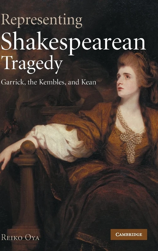 Representing Shakespearean Tragedy: Garrick, the Kembles, and Kean