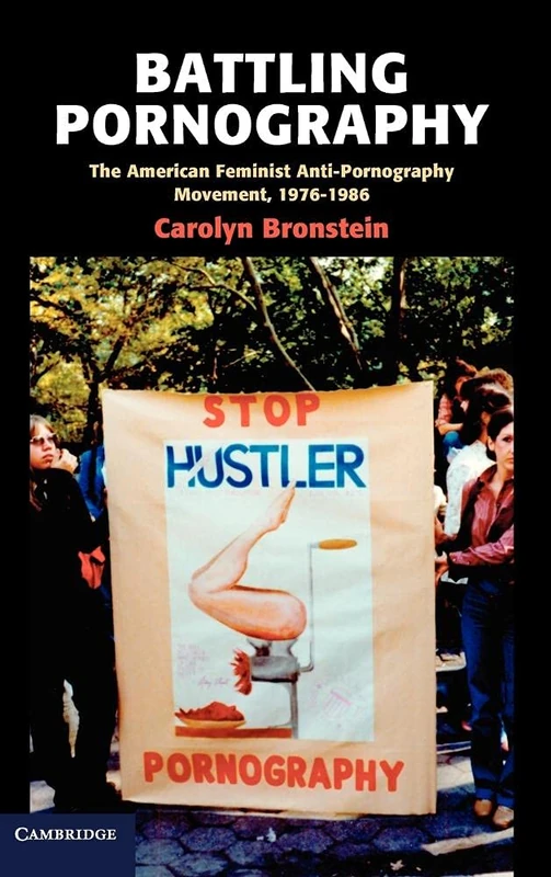 Battling Pornography: The American Feminist Anti-Pornography Movement, 1976–1986