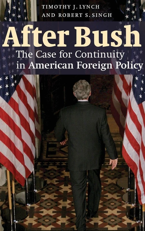 After Bush: The Case for Continuity in American Foreign Policy