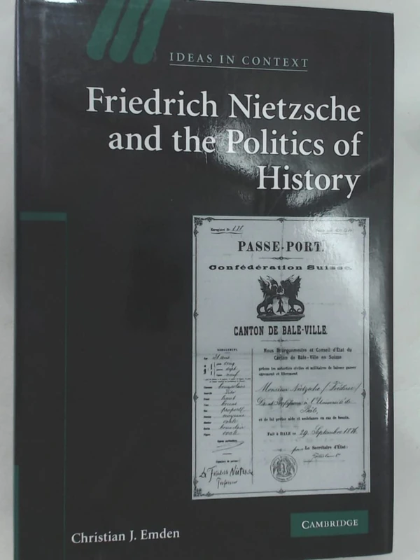 Friedrich Nietzsche and the Politics of History (Ideas in Context, Series Number 88)