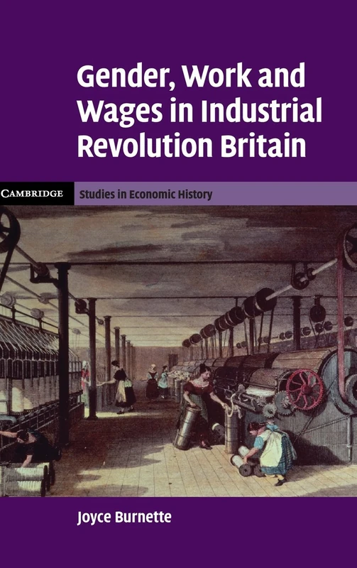 Gender, Work and Wages in Industrial Revolution Britain (Cambridge Studies in Economic History - Second Series)