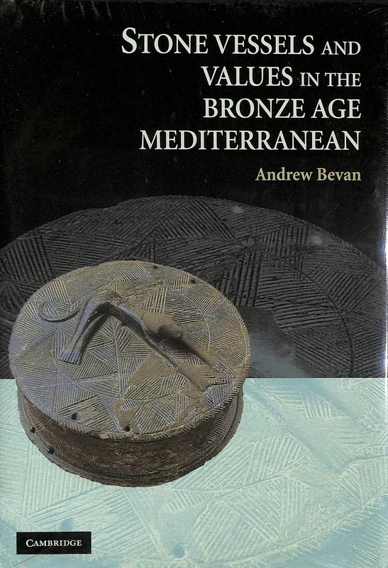Stone Vessels and Values in the Bronze Age Mediterranean