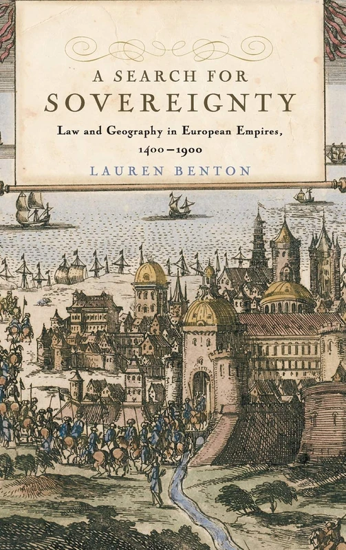 A Search for Sovereignty: Law and Geography in European Empires, 1400–1900 - Image 1